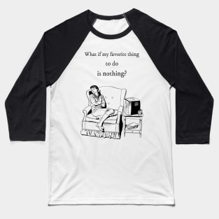 Love doing Nothing | Funny Retro Design Baseball T-Shirt